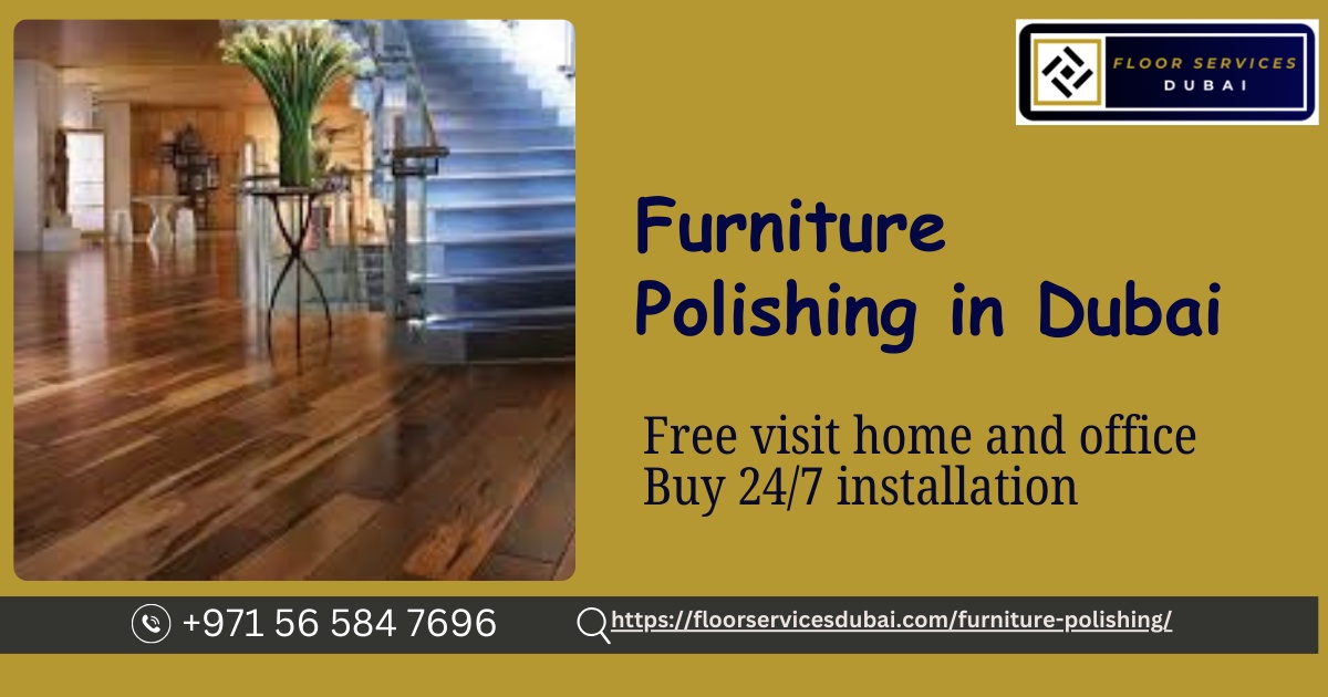 The Best Materials Used in Furniture Polishing in Dubai
