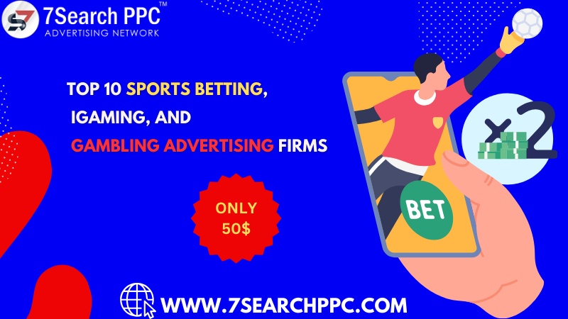 Top 10 Sports Betting, iGaming, and Gambling Advertising Firms