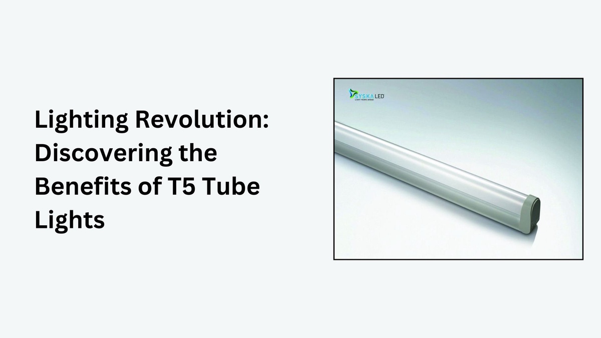 The Bright Idea: Understanding the Benefits of T5 Tube Lights