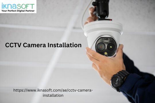The Ultimate Guide to CCTV Installation: Ensuring Security with CCTV Camera Installation