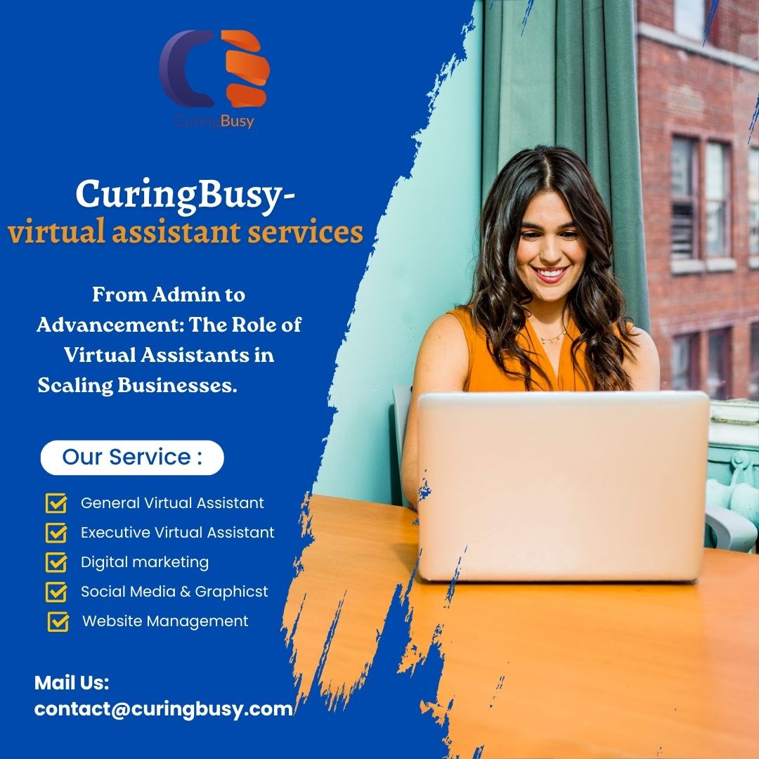 CuringBusy- virtual assistant services.From Admin to Advancement: The Role of Virtual Assistants in Scaling Businesses.