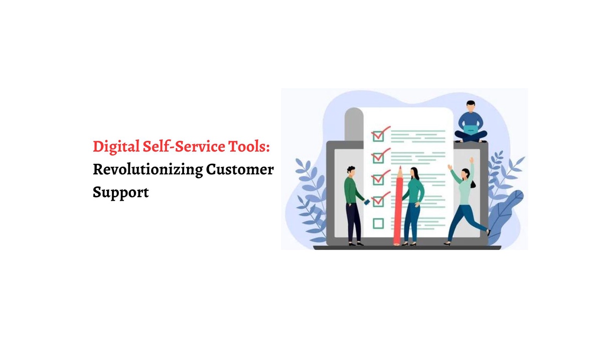 Digital Self-Service Tools: Revolutionizing Customer Support