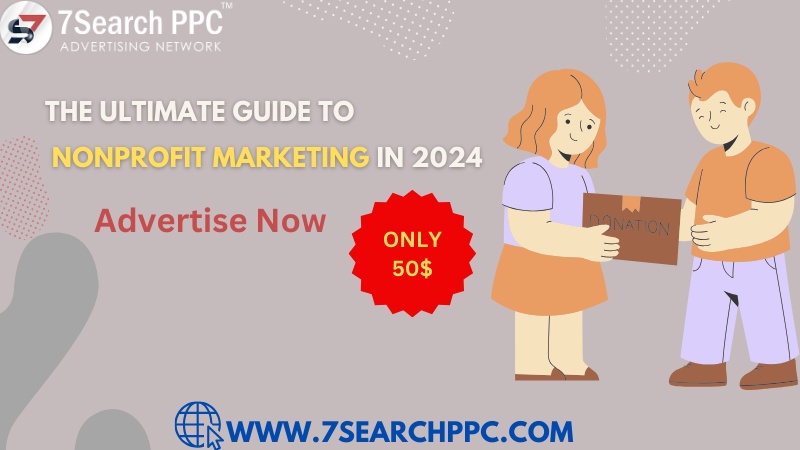 The Ultimate Guide to Nonprofit Marketing in 2024