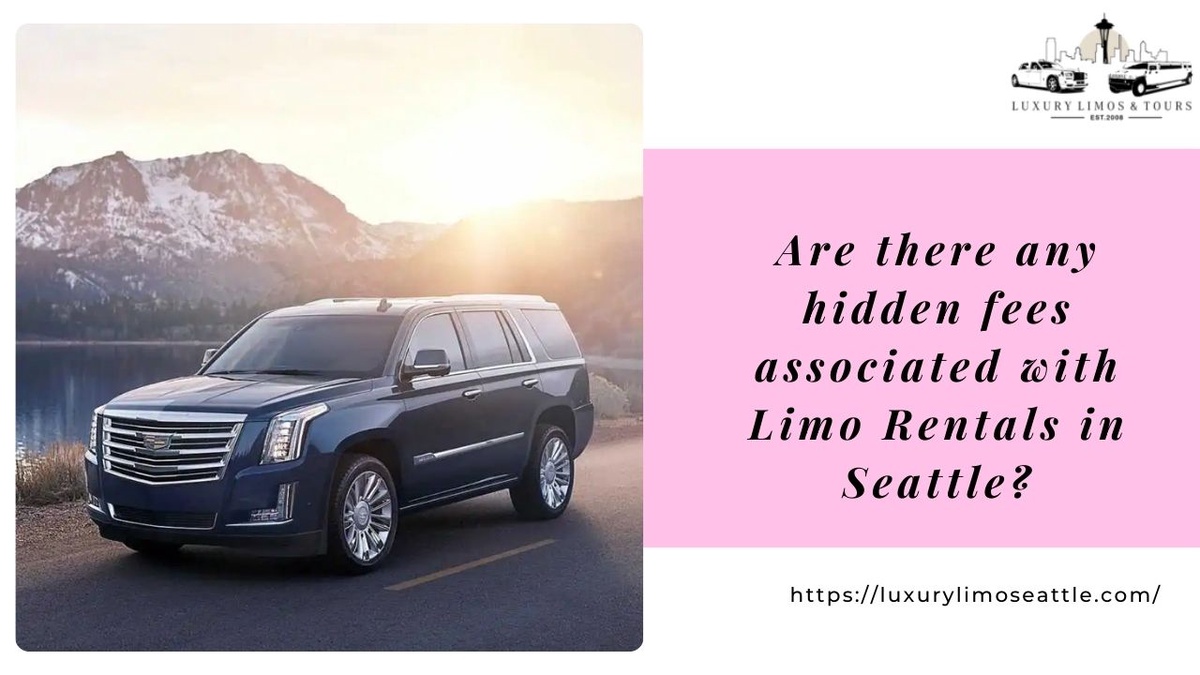 Are There Any Hidden Fees Associated with Limo Rentals in Seattle?