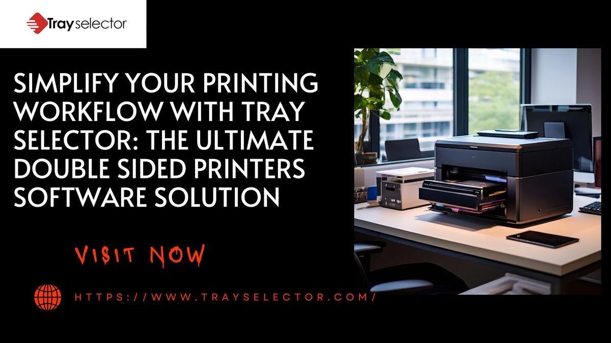 Simplify Your Printing Workflow with Tray Selector: The Ultimate Double Sided Printers Software Solution