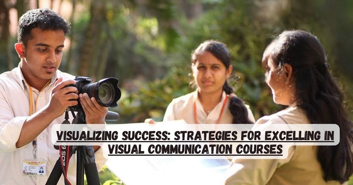 Visualizing Success: Strategies for Excelling in Visual Communication Courses