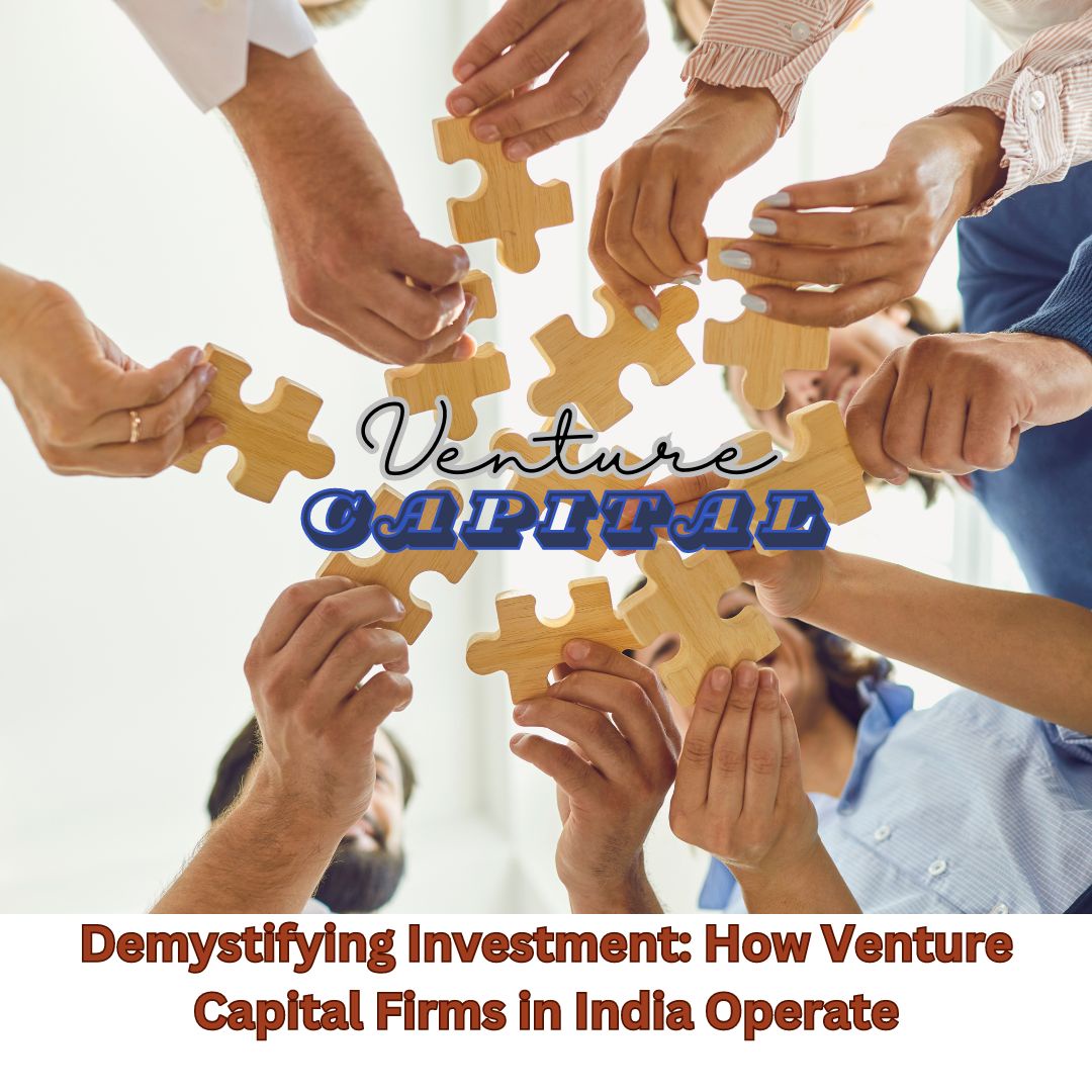 Demystifying Investment: How Venture Capital Firms in India Operate