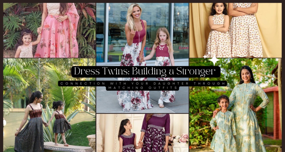 Dress Twins: Building a Stronger Connection with Your Daughter Through Matching Outfits