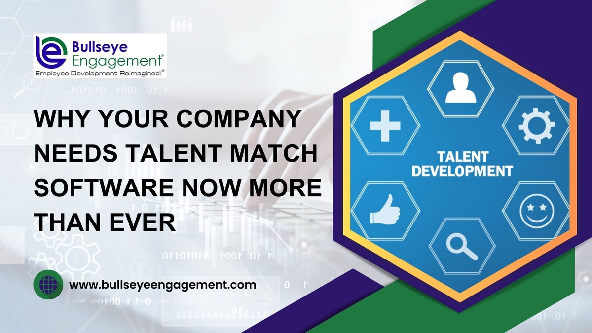 Why Your Company Needs Talent Match Software Now More Than Ever