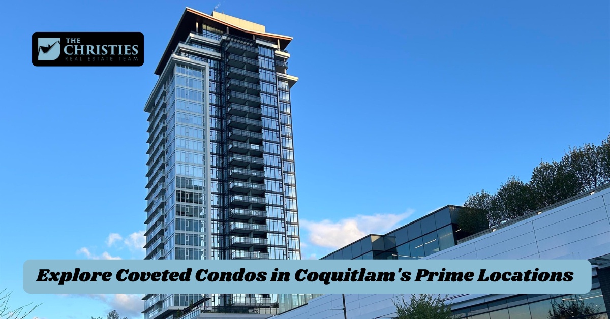 Explore Coveted Condos in Coquitlam's Prime Locations