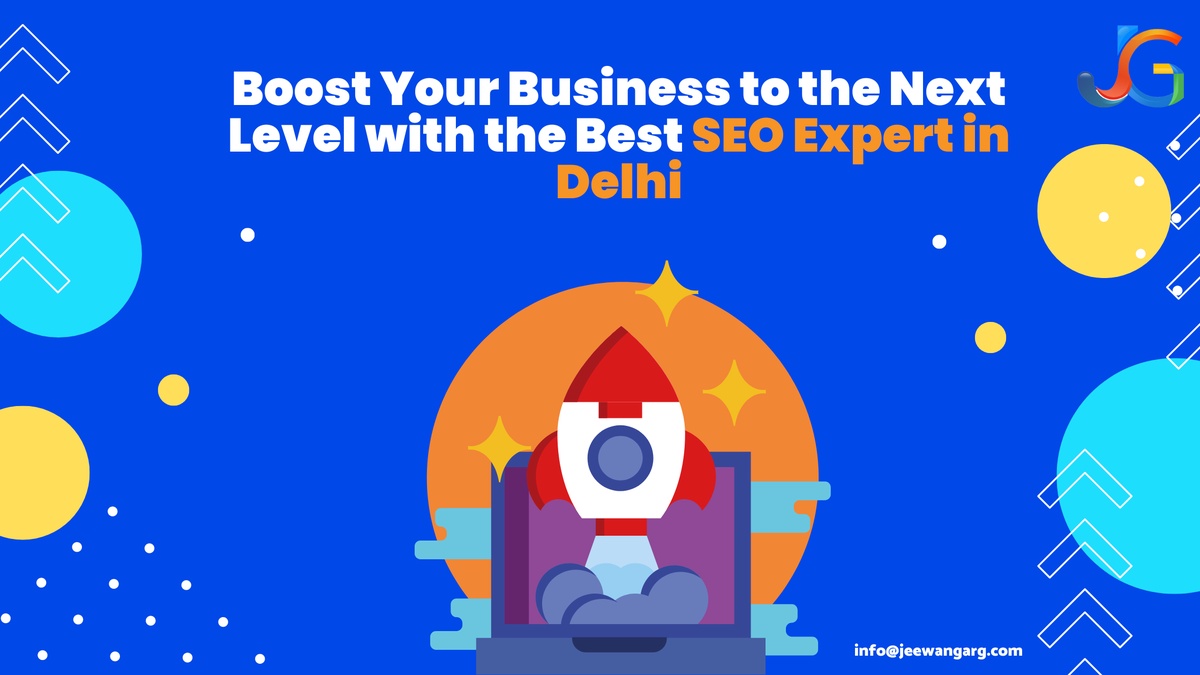Boost Your Business to the Next Level with the Best SEO Expert in Delhi