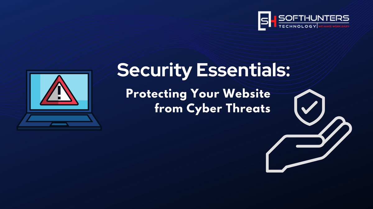 Security Essentials: Protecting Your Website from Cyber Threats