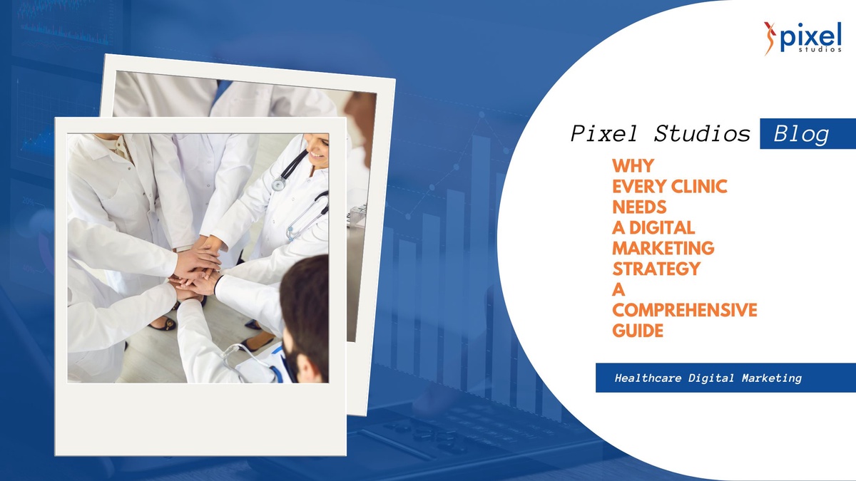 Why Every Clinic Needs a Digital Marketing Strategy A Comprehensive Guide