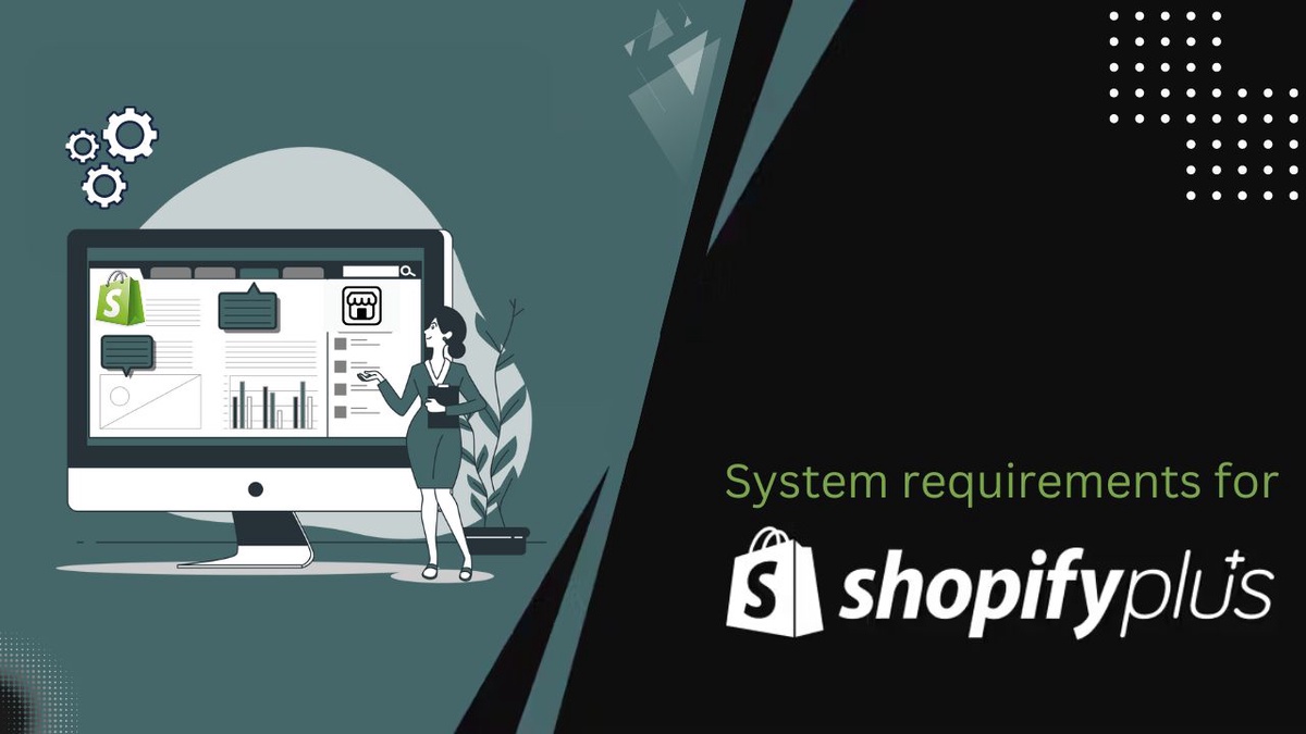 What are the system requirements for Shopify Plus?