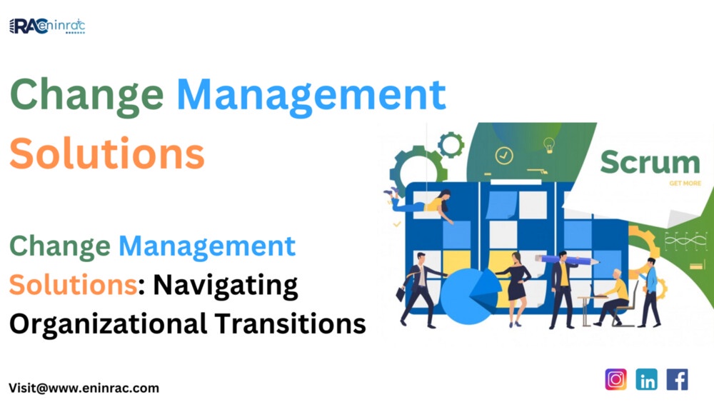 Change Management Solutions: Navigating Organizational Transitions