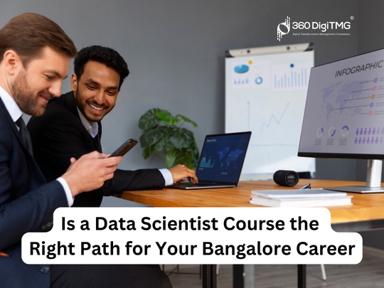 Is a Data Scientist Course the Right Path for Your Bangalore Career?
