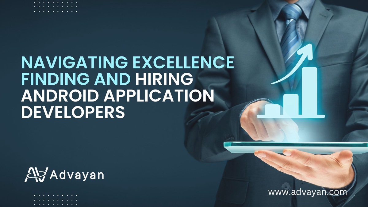 Navigating Excellence Finding and Hiring Android Application Developers