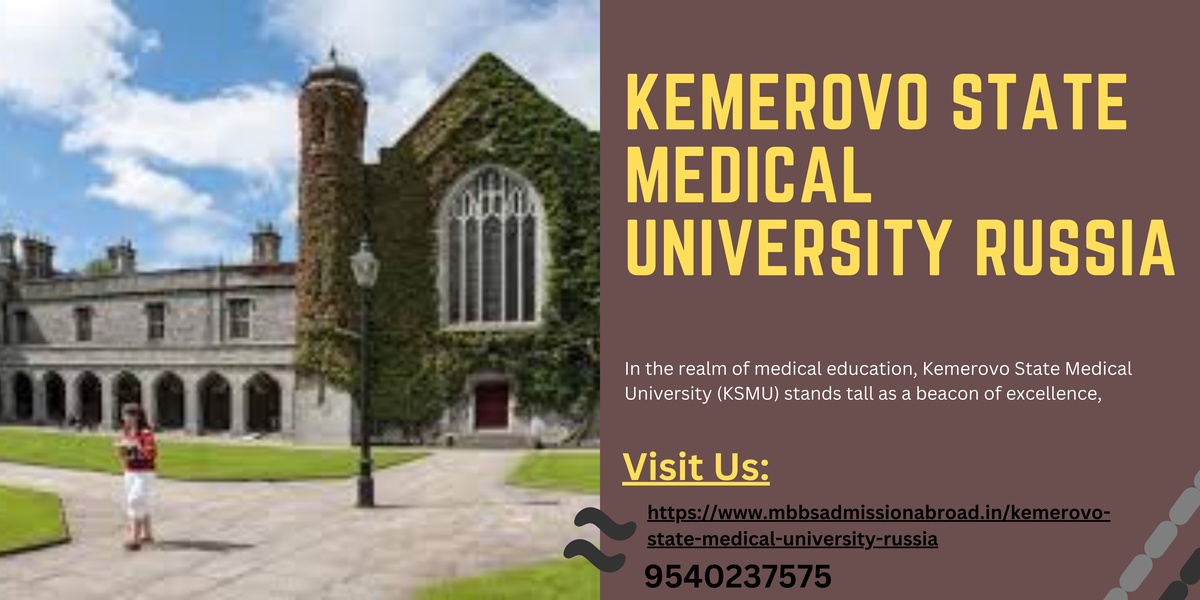 Unveiling the Excellence of Kemerovo State Medical University in 2024: Your Gateway to MBBS Abroad