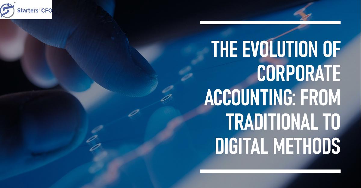 The Evolution of Corporate Accounting: From Traditional to Digital Methods