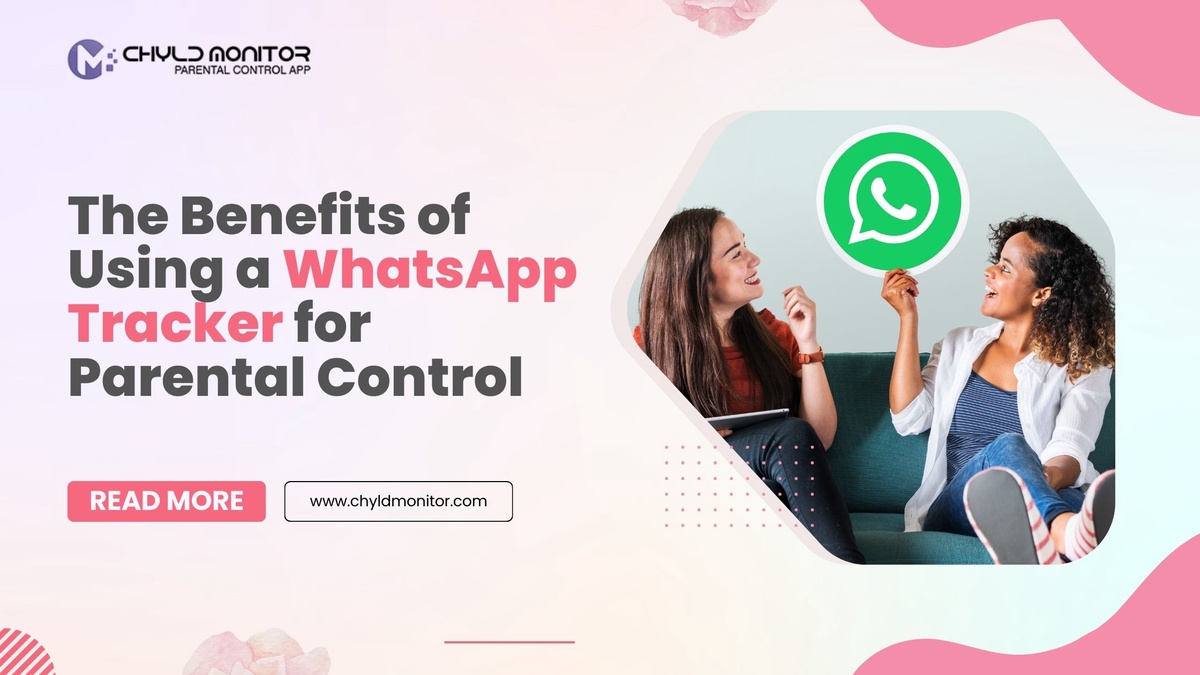 The Benefits of Using a WhatsApp Tracker for Parental Control