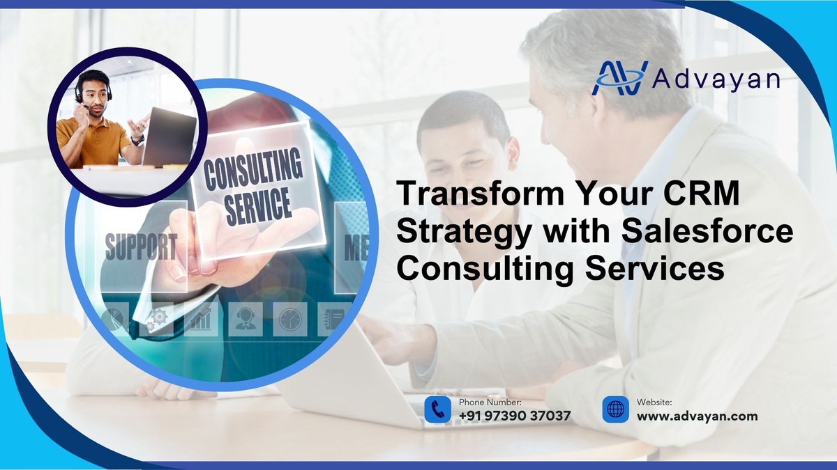 Transform Your CRM Strategy with Salesforce Consulting Services - Advayan