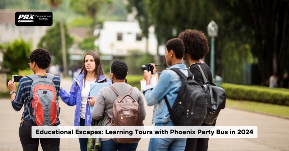 Educational Escapes: Learning Tours with Phoenix Party Bus in 2024