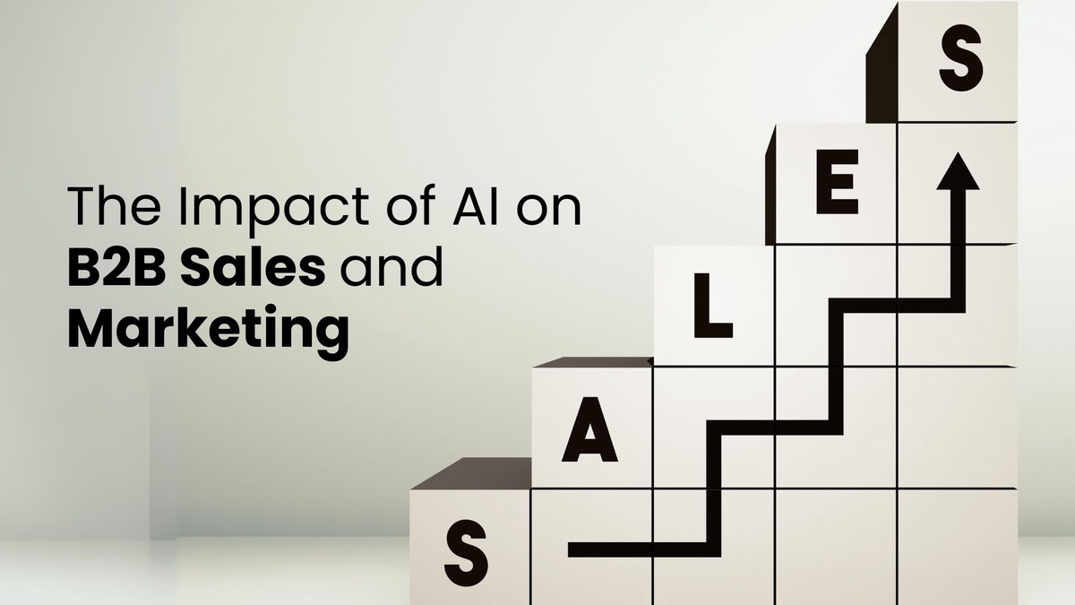 The Impact of AI on B2B Sales and Marketing