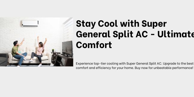 Stay Cool with Super General Split AC - Ultimate Comfort