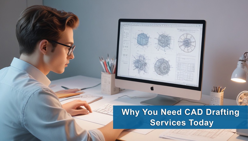 Why You Need CAD Drafting Service Today!