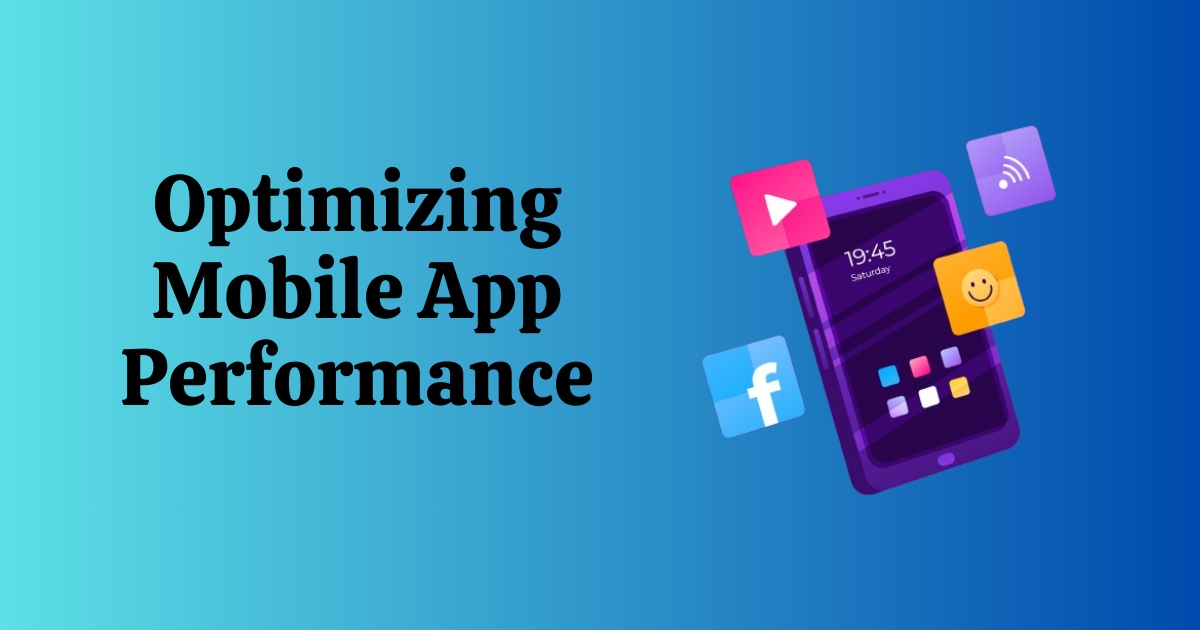 Optimizing Mobile App Performance