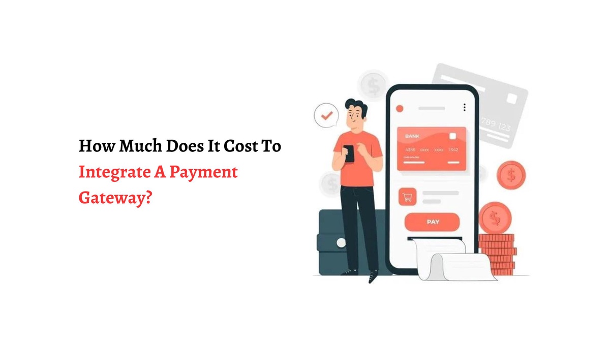 How Much Does It Cost To Integrate A Payment Gateway?