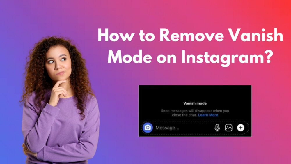 How to Remove Vanish Mode on Instagram?