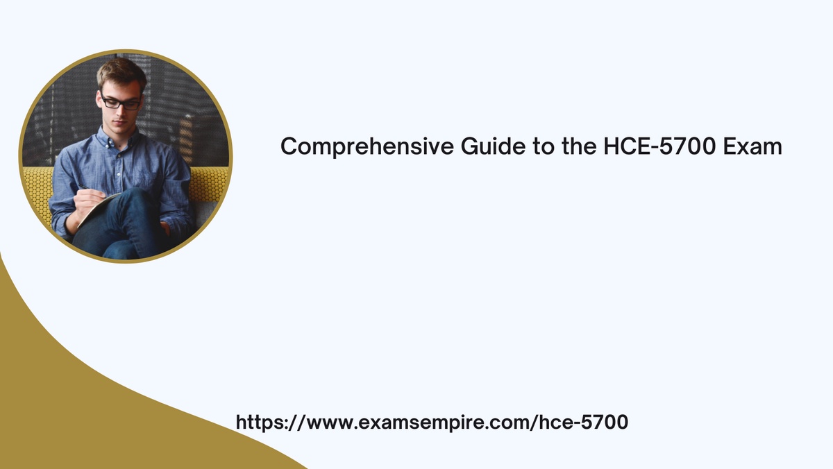 Comprehensive Guide to the HCE-5700 Exam