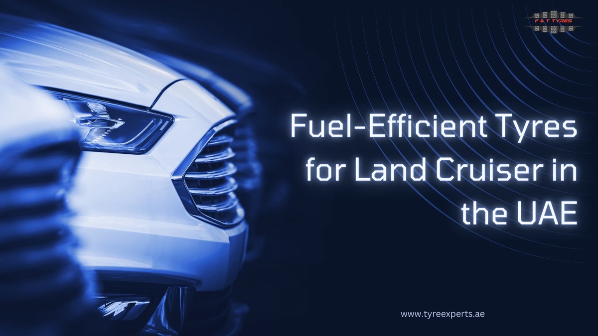 Fuel-Efficient Tyres for Land Cruiser in the UAE