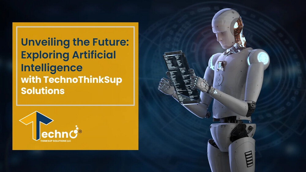 “Unveiling the Future: Exploring Artificial Intelligence with Technothinksup Solutions LLC”
