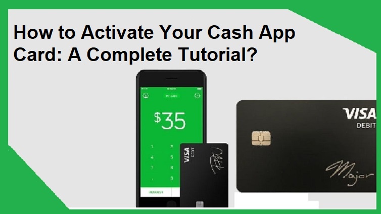 Quick and Easy Steps to Activate Your Cash App Card