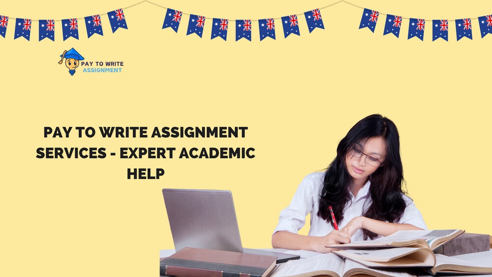 Pay to Write Assignment Services - Expert Academic Help