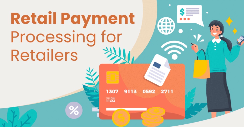 Retail Payment Processing: The Ultimate Guide To Retailers