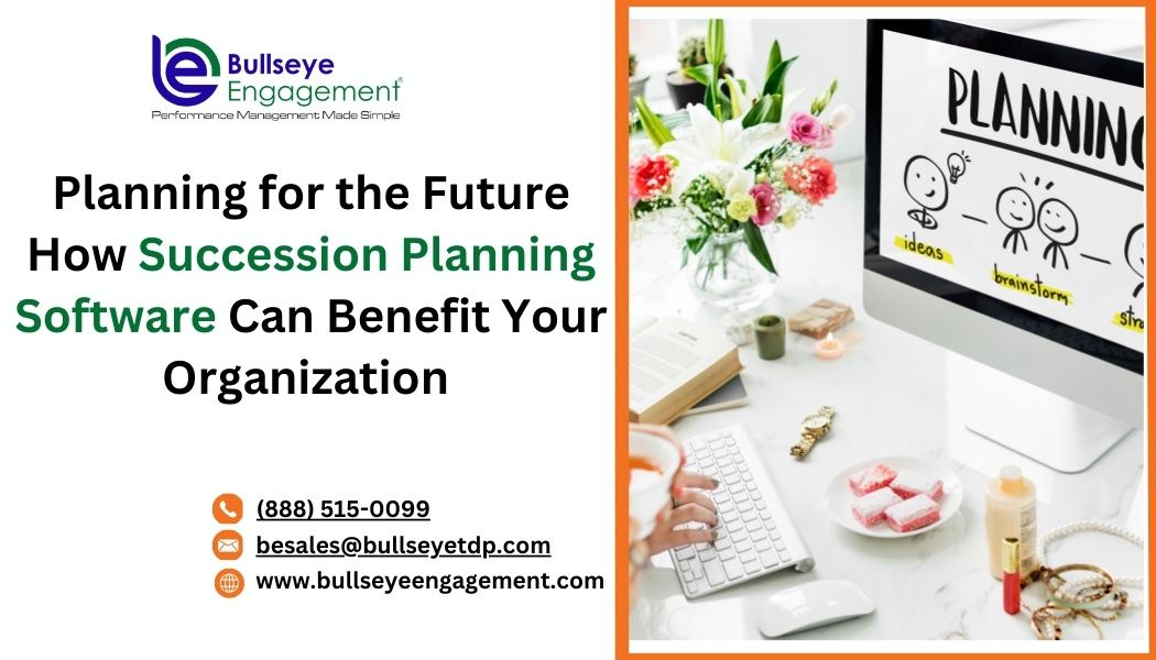 Planning for the Future How Succession Planning Software Can Benefit Your Organization