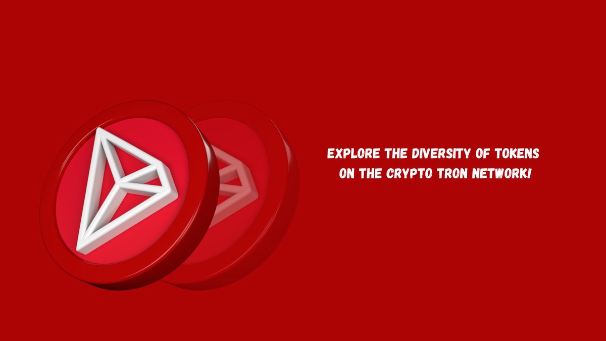 Explore the Diversity of Tokens on the Crypto Tron Network!