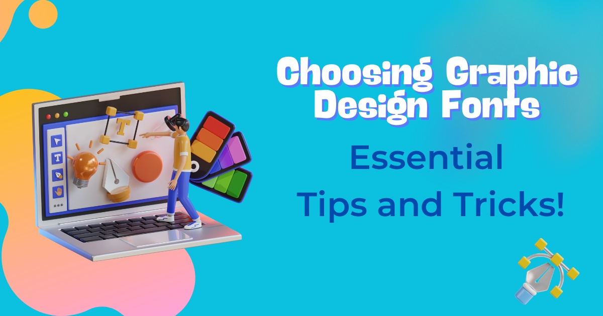 Choosing Graphic Design Fonts: Essential Tips and Tricks
