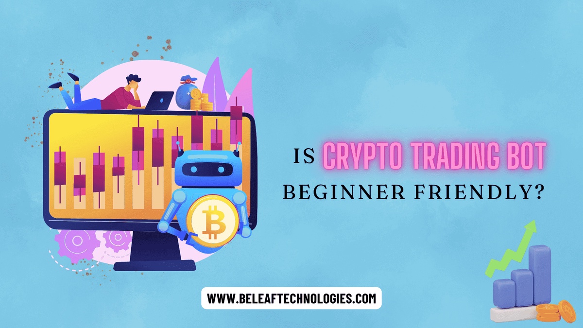 Is Crypto Trading Bot Beginner Friendly?