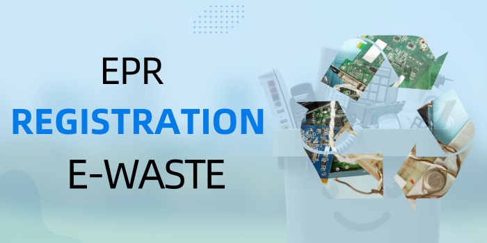 What is EPR Registration for E-Waste?