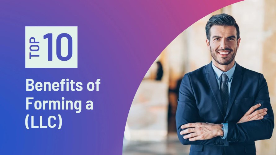 10 Benefits of Forming a Limited Liability Company (LLC)