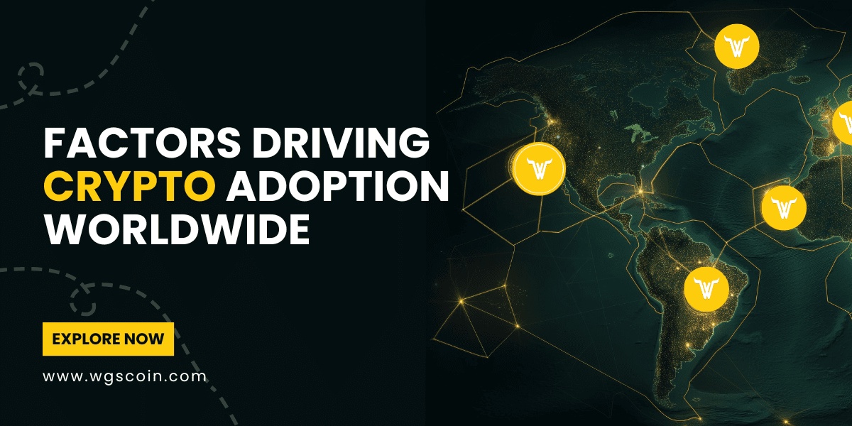 Factors Driving Crypto Adoption Worldwide