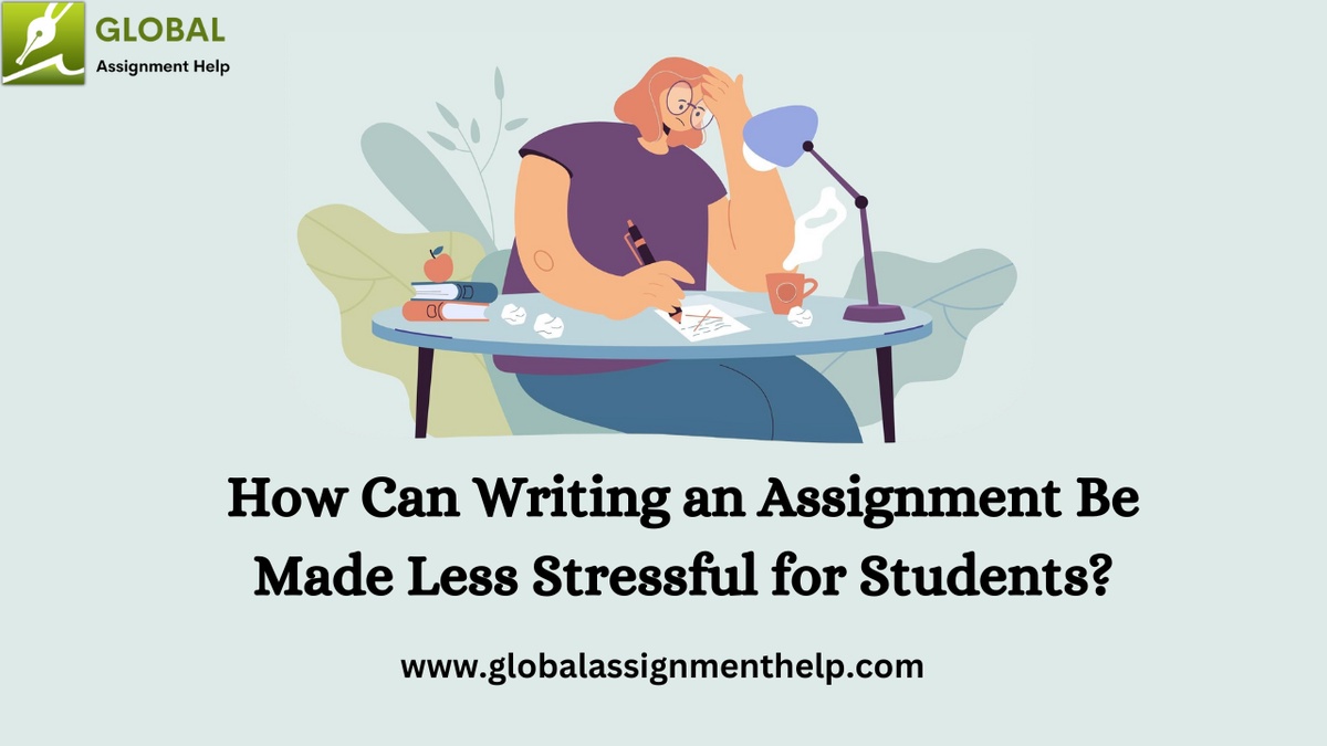 How Can Writing an Assignment Be Made Less Stressful for Students?