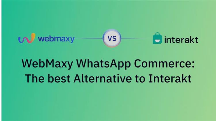 WebMaxy WhatsApp Commerce: Your Top Interakt Alternative