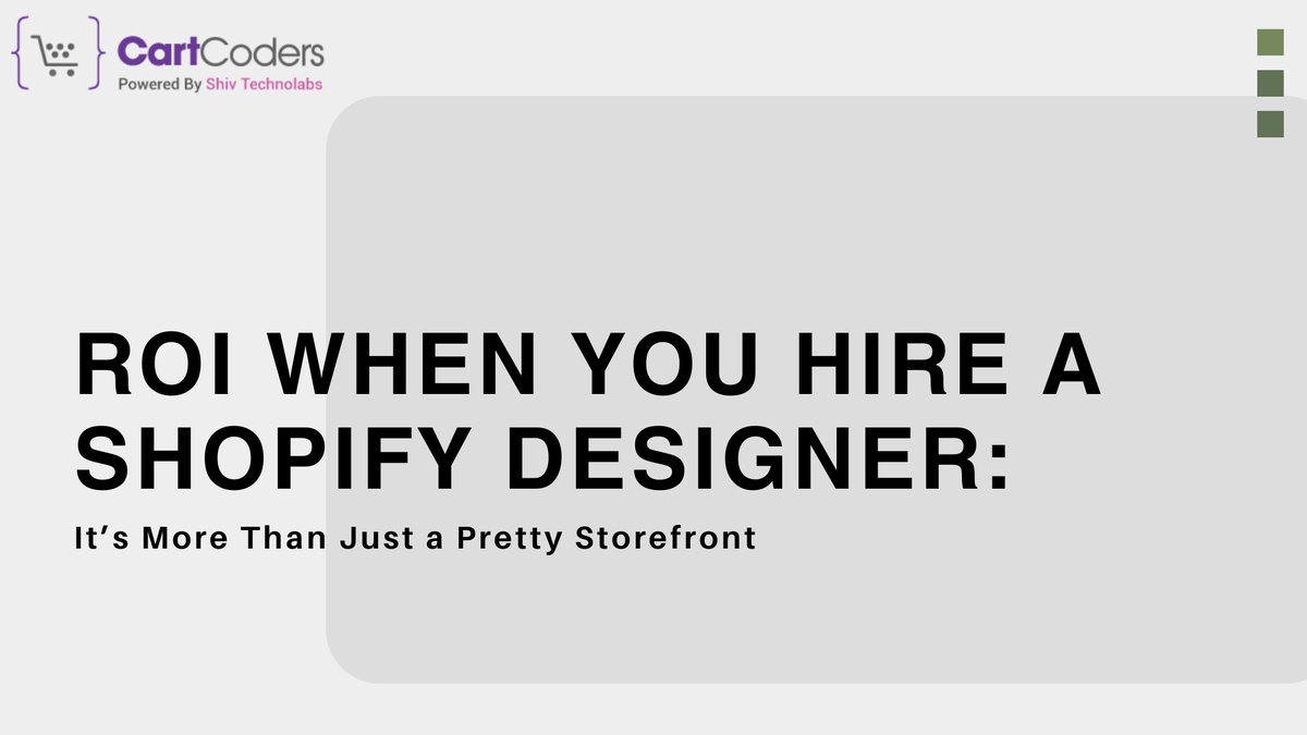 ROI When You Hire a Shopify Designer: It’s More Than Just a Pretty Storefront