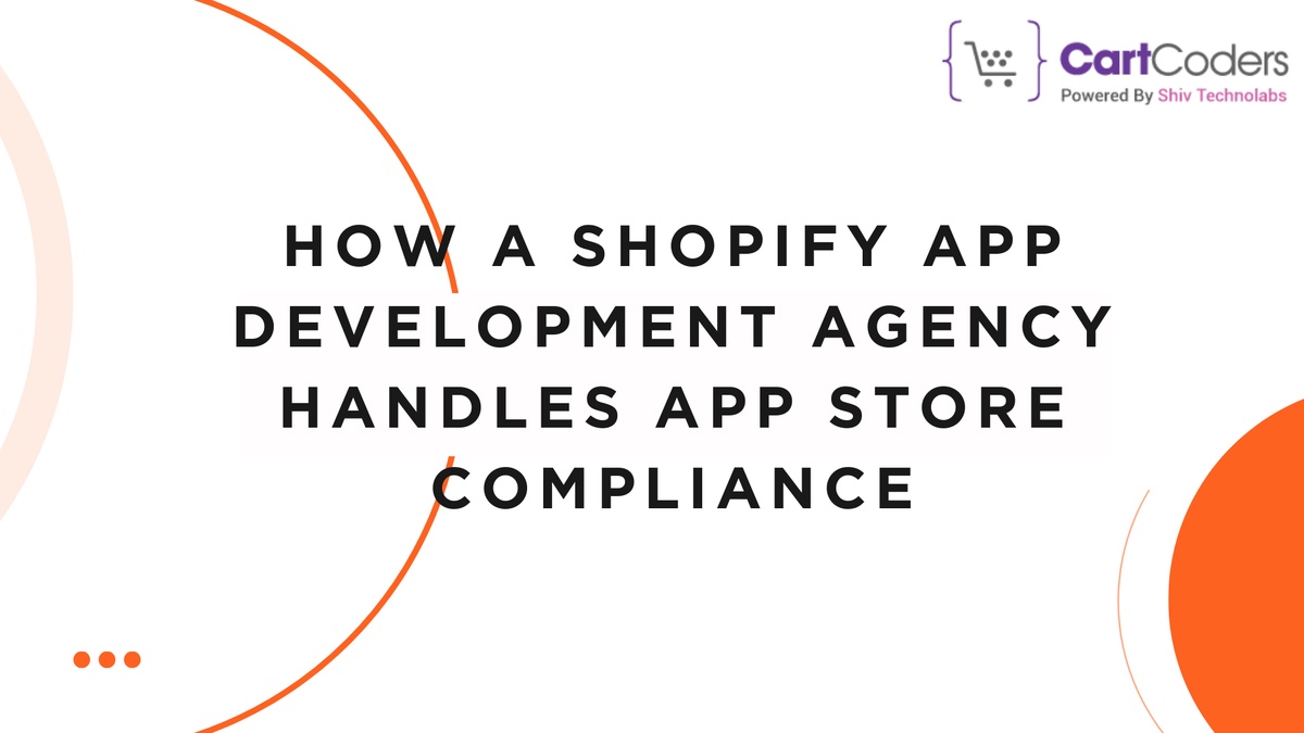 How a Shopify App Development Agency Handles App Store Compliance