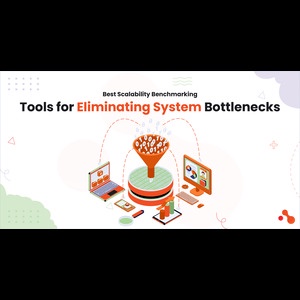Best Scalability Benchmarking Tools for Eliminating System Bottlenecks